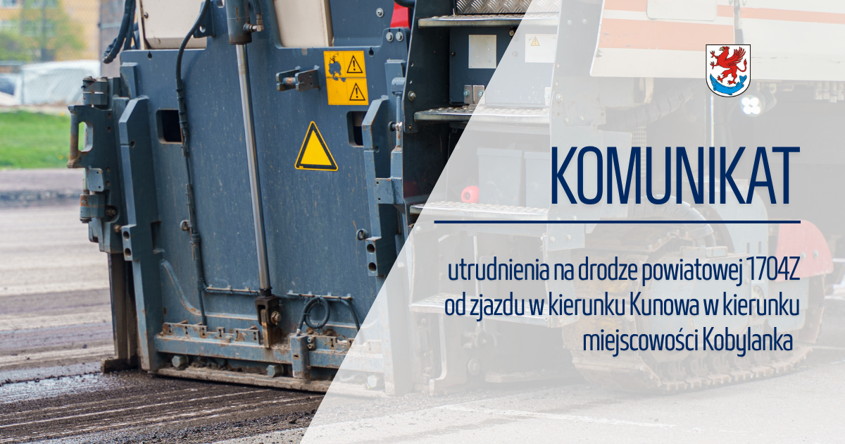 Zdjęcie: Utrudnienia na powiatowej nr 1704Z od zjazdy na Kunowo w stronę Zieleniewa