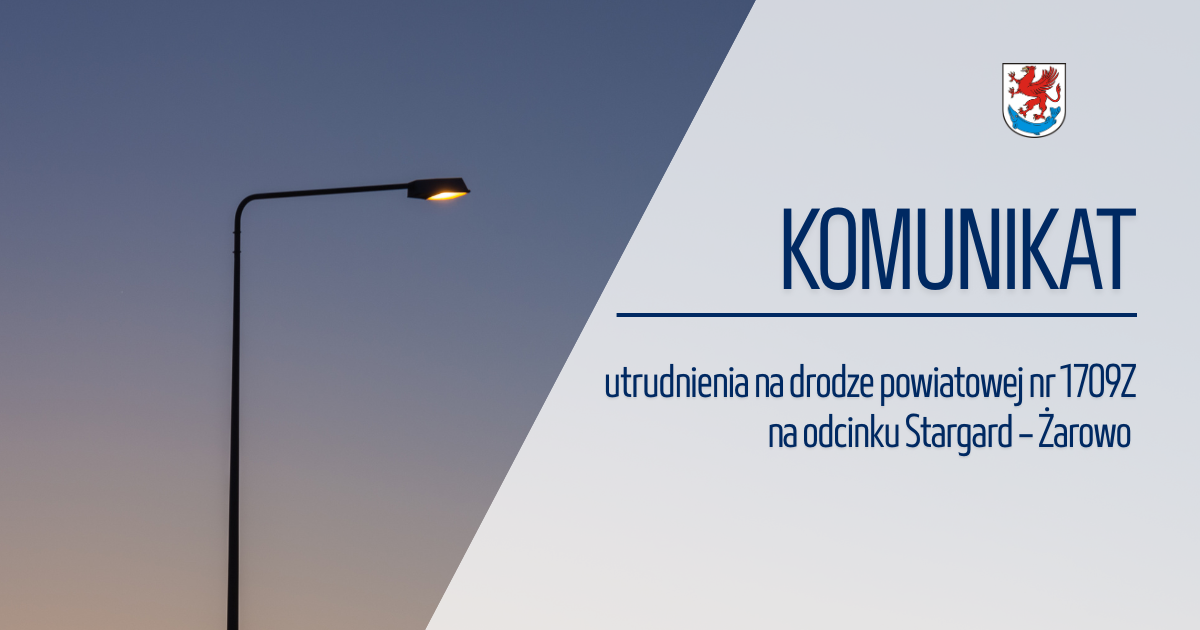 Zdjęcie: KOMUNIKAT – utrudnienia na drodze powiatowej nr 1709Z na odcinku Stargard – Żarowo