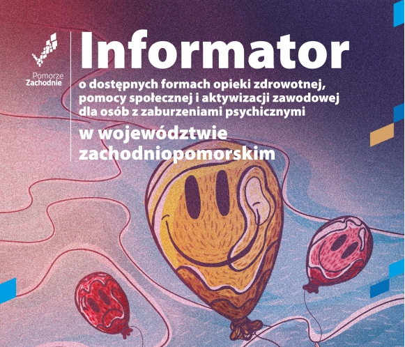 Zdjęcie: Informator o dostępnych formach wsparcia dla osób z zaburzeniami psychicznymi w województwie zachodniopomorskim